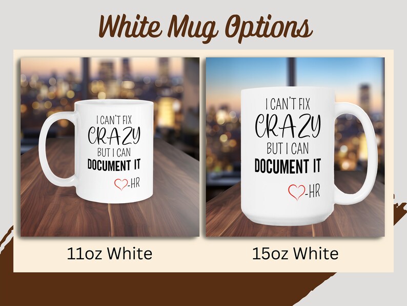 Funny HR Mug, HR Coffee Cup, HR Mug, Human Resource Mug, Human Resource Gift, I Can't Fix Crazy But I Can Document It, hr Office Mug White