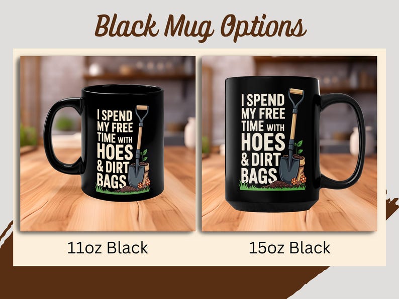 Funny Gardening Mug, I Spend My Free Time With Hoes and Dirt Bags, Gardener Gift, Gardening Humor, Gag Gift, Coffee Mug, Plant Mom Gift Black
