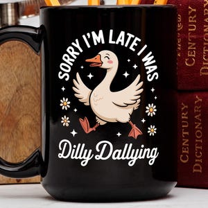 Taza con el divertido dibujo de ganso "Lo siento, llego tarde, estaba perdiendo el tiempo", adorable taza de pato y margarita, regalo para procrastinadores, taza sarcástica "Siempre llego tarde".