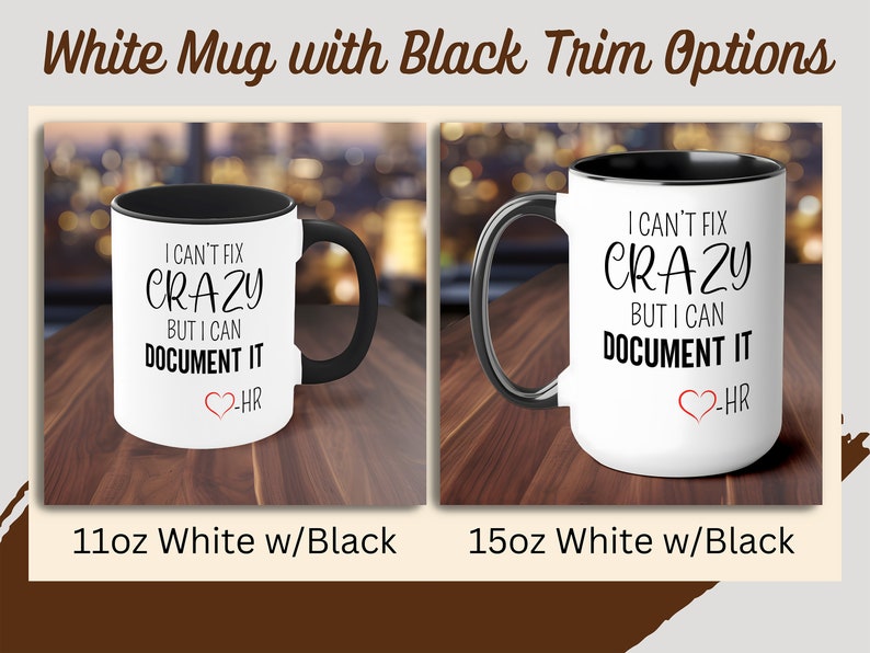 Funny HR Mug, HR Coffee Cup, HR Mug, Human Resource Mug, Human Resource Gift, I Can't Fix Crazy But I Can Document It, hr Office Mug White w/ Black Trim