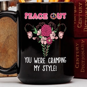 Hysterectomy Mug, Funny Hysterectomy Gift, Peace Out You Were Cramping My Style, Wife Mug, Get Well Gift for Mom, Hysterectomy Recovery Mug