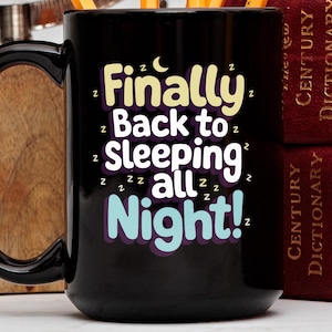 Finally Back To Sleeping All Night Mug, Prostate Health Gift, Humor Coffee Mug, Sleep Lover Present, Funny Sleep Quote, Night Owl Décor