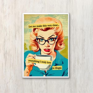 Mid Century Humor Wand Kunst Vintage Poster Schrullig Wand Dekor Poster Lustig Zuhause Dekor Leinwand Bar Warenkorb Print Alles, was ich liebe, ist Illegal