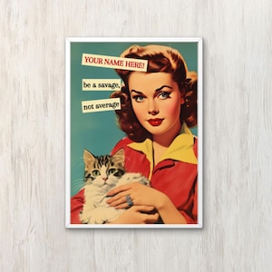 Schrulliges Wandbild Retro Hausfrau Wohnkultur personalisierbar Vintage Galerie-Poster Lustig Be Savage Notdurchschnitt-Wanddeko Einweihungsparty-Geschenk