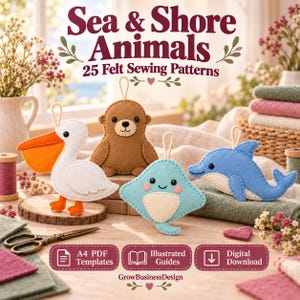 May include: A collection of four felt animal ornaments including a white pelican, brown seal, light blue stingray, and blue dolphin. The text reads Sea & Shore Animals 25 Felt Sewing Patterns, A4 PDF Templates, Illustrated Guides, and Digital Download.