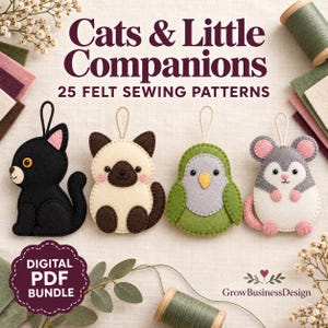 May include: A digital PDF bundle titled Cats & Little Companions 25 Felt Sewing Patterns featuring four felt ornaments: a black cat, a cream and brown Siamese cat, a green and gray bird, and a gray and white mouse with pink accents.