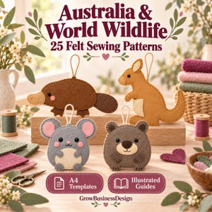 May include: A collection of 25 felt sewing patterns titled Australia & World Wildlife. The image displays four felt animal ornaments: a brown platypus, a tan kangaroo, a gray mouse, and a brown wombat. Includes A4 templates and illustrated guides.