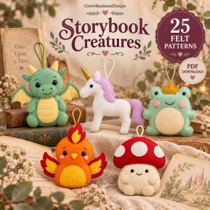May include: A collection of five felt ornaments featuring a green dragon, a white unicorn, a light green frog with a gold crown, an orange bird, and a red mushroom. The text reads Storybook Creatures, 25 Felt Patterns, and PDF Download.