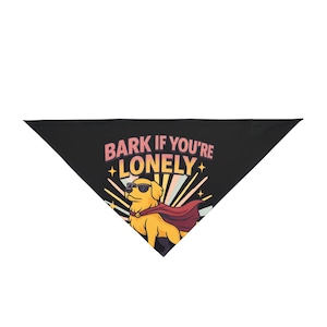 Funny Dog Bandana | Cute Pet Scarf Gift for Dog Lovers | Bark If You&#39;re Lonely | Dog Apparel | Doggie Style Bandana | Dog Accessories