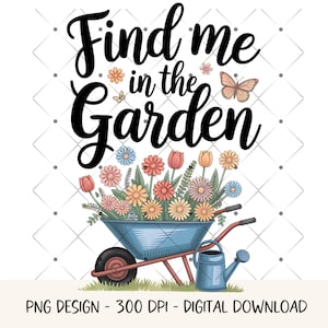 Pflanzenliebhaber PNG Sublimationsdesign Finde mich im Garten Png Pflanze Mama Shirt Design Gartenarbeit Clipart PNG Digital Download Printable
