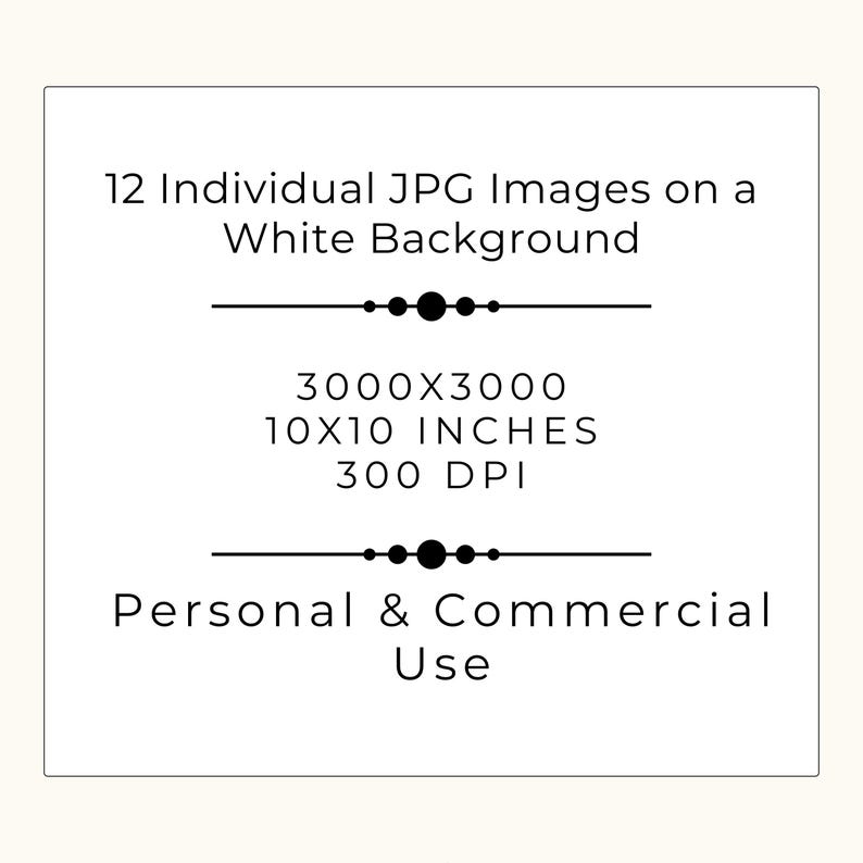 May include: 12 individual JPG images on a white background. Each image is 3000 x 3000 pixels, 10 x 10 inches, and 300 DPI.  Personal and commercial use.