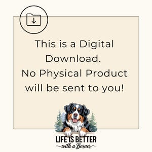 May include: A digital download graphic with a Bernese Mountain Dog peeking over the top of a sign that reads "Life is better with a Berner". The graphic is on a beige background with a folder icon in the top left corner.
