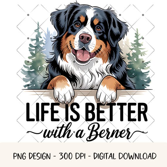Bernese Mountain Dog PNG Life is Better With A Berner PNG Dogs PNG Clipart Dog Lover Art Images Bernese Dog Shirt Design Berner Dog Mom