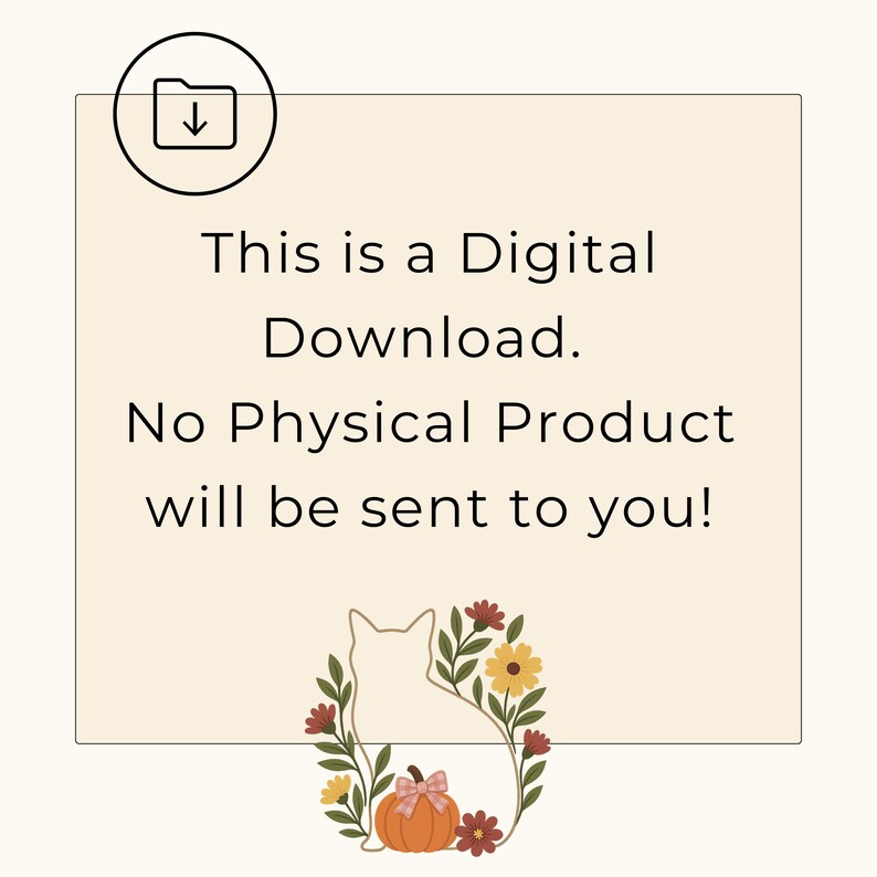May include: A digital download announcement with text: "This is a Digital Download. No Physical Product will be sent to you!" The image includes a download icon and a floral wreath with a pumpkin.