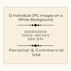 May include: A digital download of 12 individual JPG images on a white background. Each image is 3000 x 3000 pixels, 10 x 10 inches, and 300 DPI. The images are for personal and commercial use.