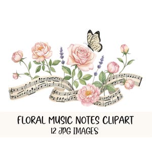 May include: Watercolor floral clipart featuring pink roses, lavender, and a butterfly, with musical notes on a ribbon. The text "FLORAL MUSIC NOTES CLIPART" and "12 JPG IMAGES" is displayed below the illustration.