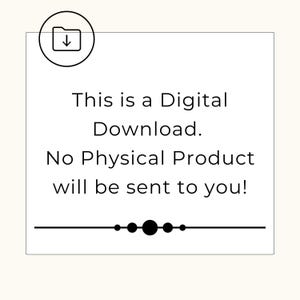 May include: A white square with a black border contains the text "This is a Digital Download. No Physical Product will be sent to you!" with a black line and five black dots below the text. A black icon of a folder with a downward arrow is in the upper left corner of the square.