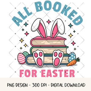 All Booked for Easter PNG Niedliches Ostern Shirt Design Niedliches Häschen Buch Liebhaber PNG Ostern Lese Clipart Bücherwurm Sublimationsdesign