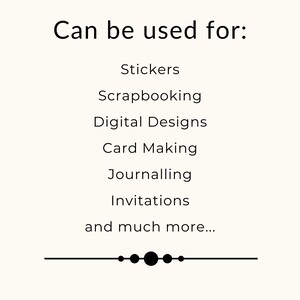 May include: Text that reads "Can be used for:" followed by a list of uses for digital designs: Stickers, Scrapbooking, Digital Designs, Card Making, Journalling, Invitations, and much more...