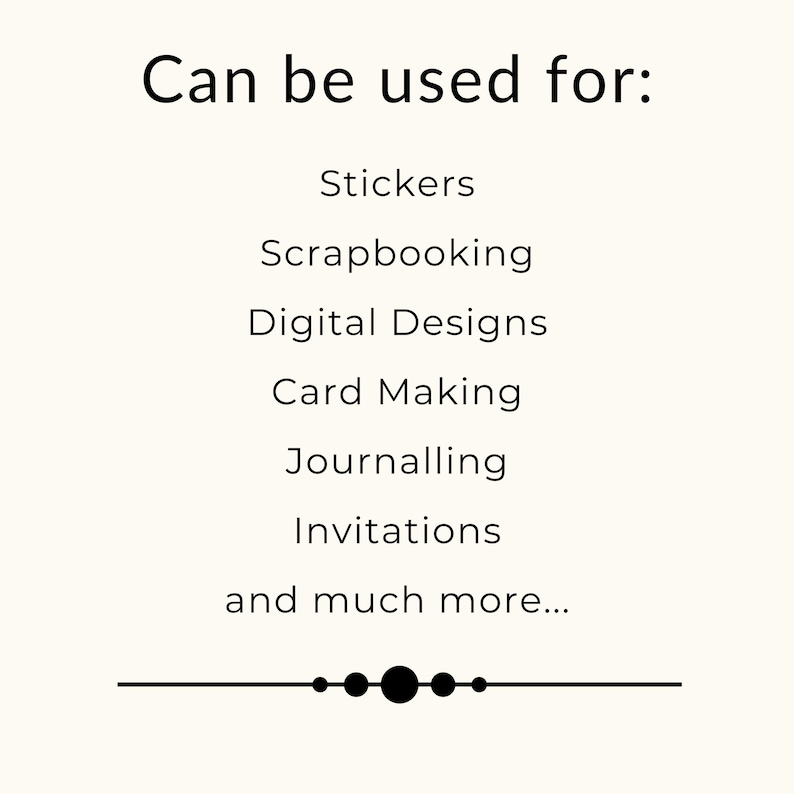 May include: Text that reads "Can be used for:" followed by a list of uses for digital designs: Stickers, Scrapbooking, Digital Designs, Card Making, Journalling, Invitations, and much more...