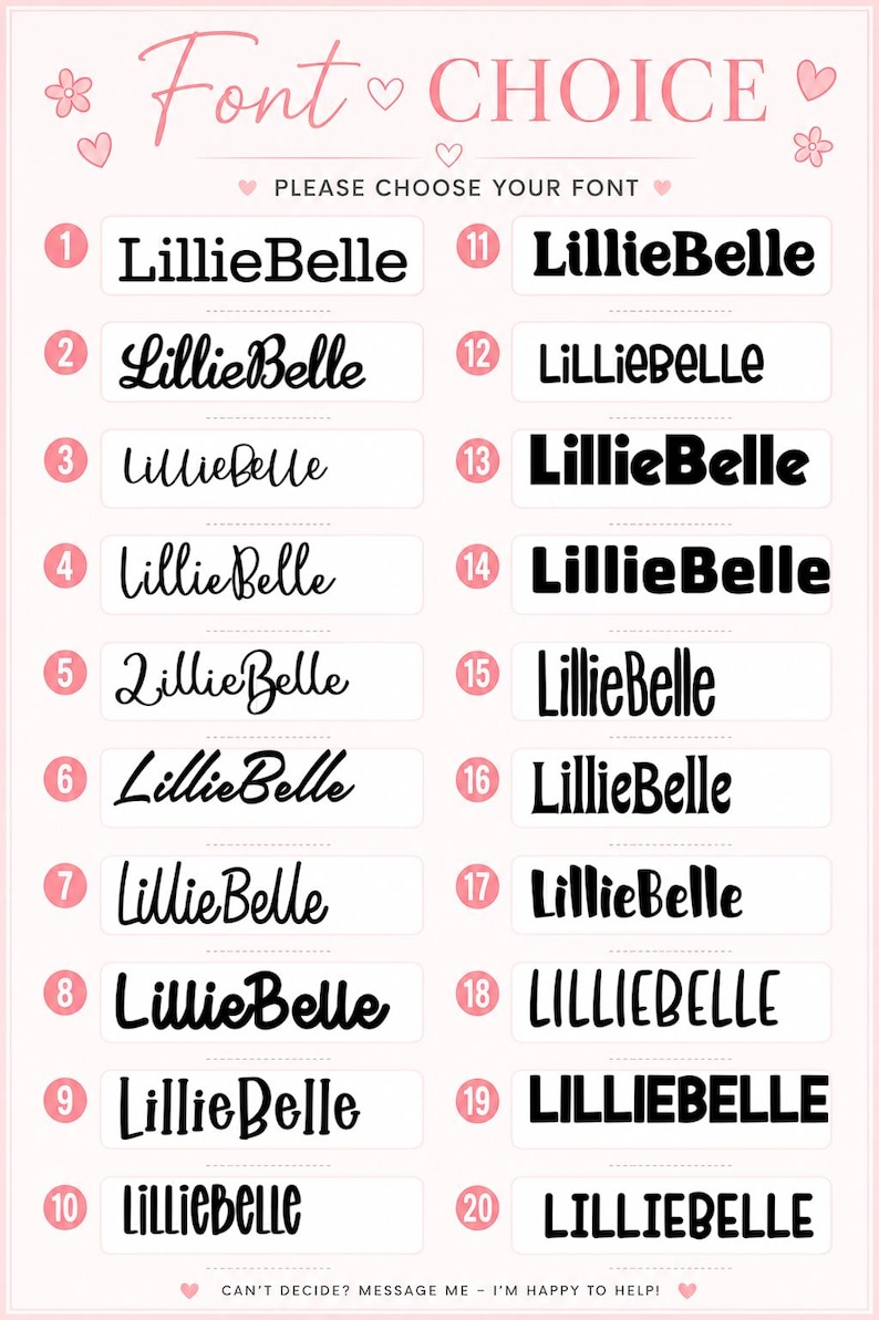 May include: A light pink chart displaying twenty distinct font options for the name LillieBelle, each numbered and presented in a unique typeface style. The header reads Font Choice and Please Choose Your Font, with a footer stating Can't Decide? Message Me - I'm Happy To Help!