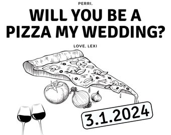 Customizable Will You Be A Pizza My Wedding Digital Download