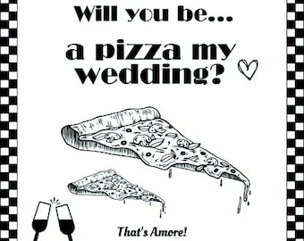 Will You Be A Pizza My Wedding Black & White Customizable Digital Download