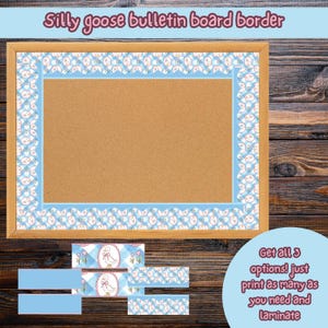 May include: A bulletin board with a light brown corkboard center and a wooden frame. The border features a blue and white goose pattern. Text at the top reads "Silly goose bulletin board border". Additional text says "Get all 3 options! just print as many as you need and laminate".