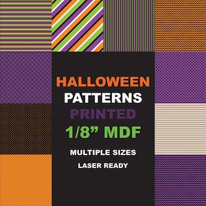 May include: A collection of Halloween patterns printed on 1/8 inch MDF boards. The text reads HALLOWEEN PATTERNS PRINTED 1/8" MDF MULTIPLE SIZES LASER READY. The patterns include stripes, polka dots, and chevron designs in orange, purple, green, black, and white.