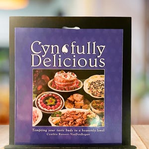 Cyn~fully Delicious | Legacy Comfort Food Cookbook | Deli-Inspired, Family-Friendly Meals | Heartfelt Recipes & Stories | Homestyle Recipes