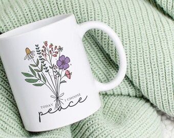 Flower Quote White Ceramic Mug "Today I Choose Peace"