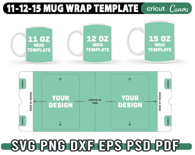 May include: A digital template for wrapping 11, 12, and 15 ounce mugs. The template shows the placement of the design on the mug, including the handle and center of the mug. The template is labeled "Your Design" and includes instructions for placement. The template is available in SVG, PNG, DXF, EPS, PSD, and PDF formats.