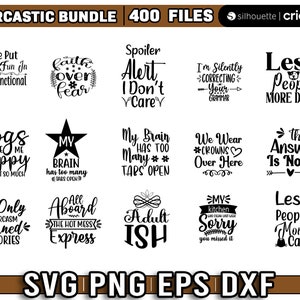 May include: A digital download of 400 sarcastic SVG, PNG, EPS, and DXF files. The image shows a collection of 12 different designs with text such as "We Put The Fun In Dysfunctional", "Dogs Make Me Happy", "Faith Over Fear", "Spoiler Alert I Don't Care", "My Brain Has Too Many Tabs Open", "If Only Sarcasm Burned Calories", "Aboard The Hot Mess Express", "Adult-ish", "I'm Silently Correcting Your Grammar", "We Wear Crowns Over Here", "The Answer Is Nope", and "Less People More Dogs".