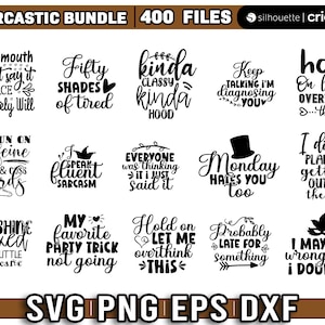 May include: A digital download of 400 sarcastic SVG, PNG, EPS, and DXF files. The image shows a collection of 12 different designs with text such as "If my mouth doesn't say it, my face definitely will", "Fifty shades of tired", "Kinda classy kinda hood", "Keep talking I'm diagnosing you", "Hold on let me overthink this", "I run on caffeine, chaos & cuss words", "I speak fluent sarcasm", "Everyone was thinking it, I just said it", "Monday hates you too", "I didn't plan on getting out of the car", "Sunshine mixed with a little hurricane", "My favorite party trick not going", "Hold on let me overthink this", "Probably late for something", "I may be wrong but I doubt it".