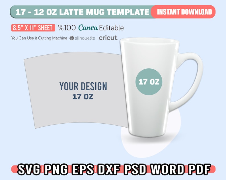 May include: A white 17 ounce latte mug template for use with a cutting machine. The template is 8.5 inches by 11 inches and is 100% editable in Canva. The mug is shown on a light blue background with the text "17 OZ" in a teal circle on the mug.