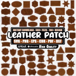 May include: A set of 500+ leather patch designs in various shapes and sizes. The patches are brown with a white stitched outline. The text "INSTANT DOWNLOAD - 500+ FILES - 100+ DESIGN LEATHER PATCH SVG - PNG - EPS - CDR - PDF - DXF cricut. silhouette HIGH QUALITY" is displayed on the image.