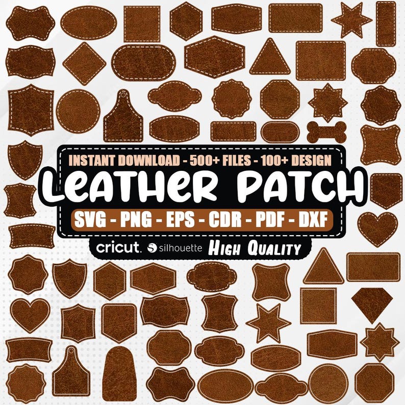 May include: A set of 500+ leather patch designs in various shapes and sizes. The patches are brown with a white stitched outline. The text "INSTANT DOWNLOAD - 500+ FILES - 100+ DESIGN LEATHER PATCH SVG - PNG - EPS - CDR - PDF - DXF cricut. silhouette HIGH QUALITY" is displayed on the image.