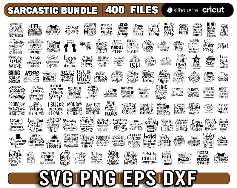 May include: A black and white graphic design image with a collection of 400 sarcastic quotes and phrases. The image includes the text "Sarcastic Bundle 400 Files" and "SVG PNG EPS DXF".