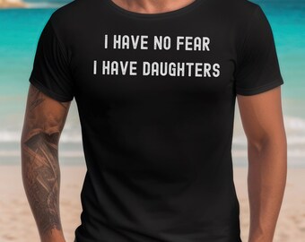 Funny Dad Shirt, Gift from Daughter, Funny Tee Shirt, Shirt for Men, Fathers Day Gift, I Have Daughters, T Shirt for Men, Fathers Day Gift