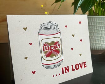 Lucky In Love Beer Can Card – Funny Valentine, Wedding, Friendship Greeting (Made in BC)