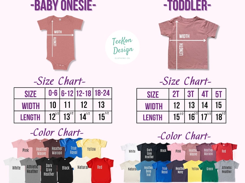 May include: Size chart for baby onesies and toddler t-shirts. The chart shows the width and length measurements in inches for different sizes. The color chart shows a variety of colors available for the onesies and t-shirts, including pink, white, heather mauve, heather maroon, true royal, yellow, dark grey heather, black, natural, and red.