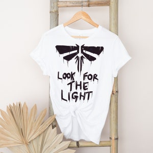 Look For The Light Last of Us Shirt, Tlou Shirt, The Last of Us Tee, Fireflies Shirt, Gift for Gamer