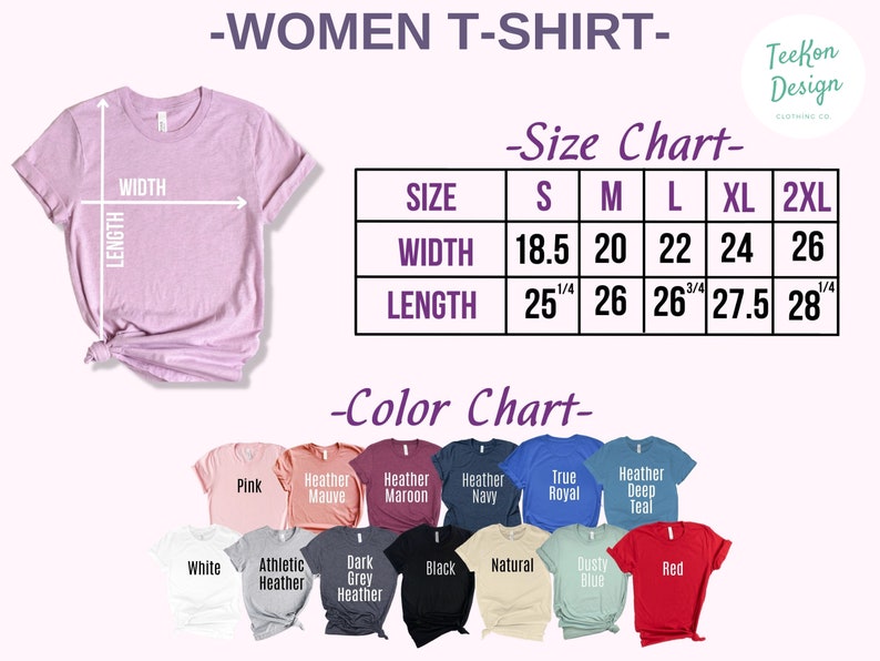 May include: A size chart for women's t-shirts with measurements in inches. The chart shows the width and length of the shirts in sizes S, M, L, XL, and 2XL. A color chart shows the different colors available for the t-shirts, including pink, heather mauve, heather maroon, heather navy, true royal, heather deep teal, white, athletic heather, dark grey heather, black, natural, dusty blue, and red.