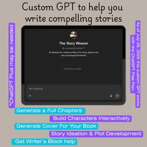May include: A digital tablet shows "The Story Weaver" interface, an AI assistant for creative writers. The image highlights features like generating chapters, building characters, and cover design. Text states the GPT works with the ChatGPT Free Plan.