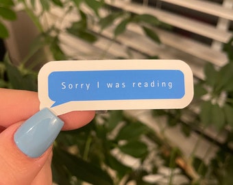 Sorry I was reading text message sticker