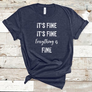 I&#39;m Fine It&#39;s Fine Everything Is Fine T-Shirt, I&#39;m Fine Shirt, Everything is Fine T-Shirt, It&#39;s Fine Tee