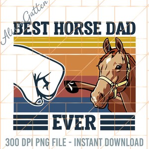 Best Horse Dad Ever Png, Best Dad Ever Png, Fathers Day Png, Fatherhood Png, Horse Owner Png, Horse Dad Png, Dad Life Png, Cool Dad Png