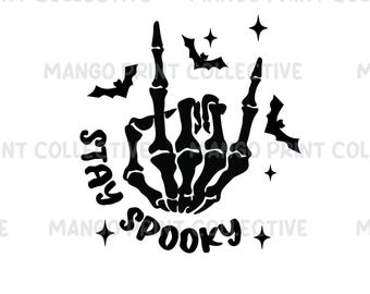Stay Spooky SVG, PNG, Skeleton Hand Svg, Cut Files for Cricut and Silhouette Cutting/Craft Machines, Sublimation Transfer, Download