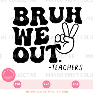 Bruh We Out Teachers SVG PNG, último día de clases svg, adiós bruh profesor camisa svg png, divertido diseño de camisa de profesor, profesor de fin de año svg