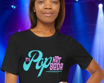 Pop Not Soda Unisex Tee, Soft Graphic Tshirt, Funny Saying Shirt, Novelty Gift Top, Vintage Style Retro Apparel, Midwest Shirt, Michigan